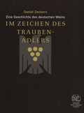 Cover des Buches "Im Zeichen des Traubenadlers - Eine Geschichte des deutschen Weins" von Daniel Deckers