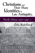 Cover: Christians and Their Many Identities in Late Antiquity