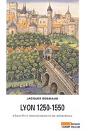 Cover: Jaques Rossiaud: Lyon 1250–1550. Réalités et imaginaires d’une métropole