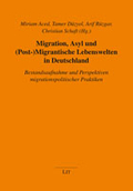Cover: Migration, Asyl und (Post-)Migrantische Lebenswelten in Deutschland.