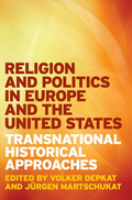 Cover: Religion and Politics in Europe and the United States: Transnational Historical Approaches