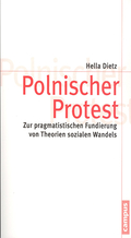 Cover: Hella Dietz. Polnischer Protest. Zur pragmatistischen Fundierung von Theorien sozialen Wandels