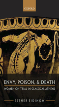 Cover: Esther Eidinow. Envy, Poison, and Death. Women on Trial in Classical Athens